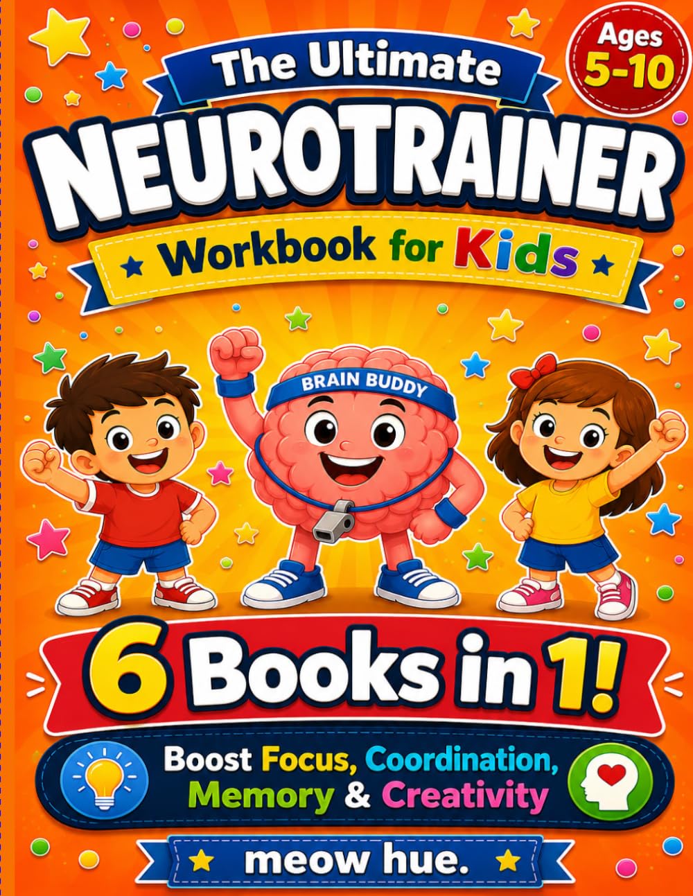 The Ultimate Neurotrainer Workbook for Kids: 6 Books in 1, 60+ Fun Brain Games to Boost Focus, Attention, Coordination, Memory, Thinking and Creativity, Ages 5 to 10