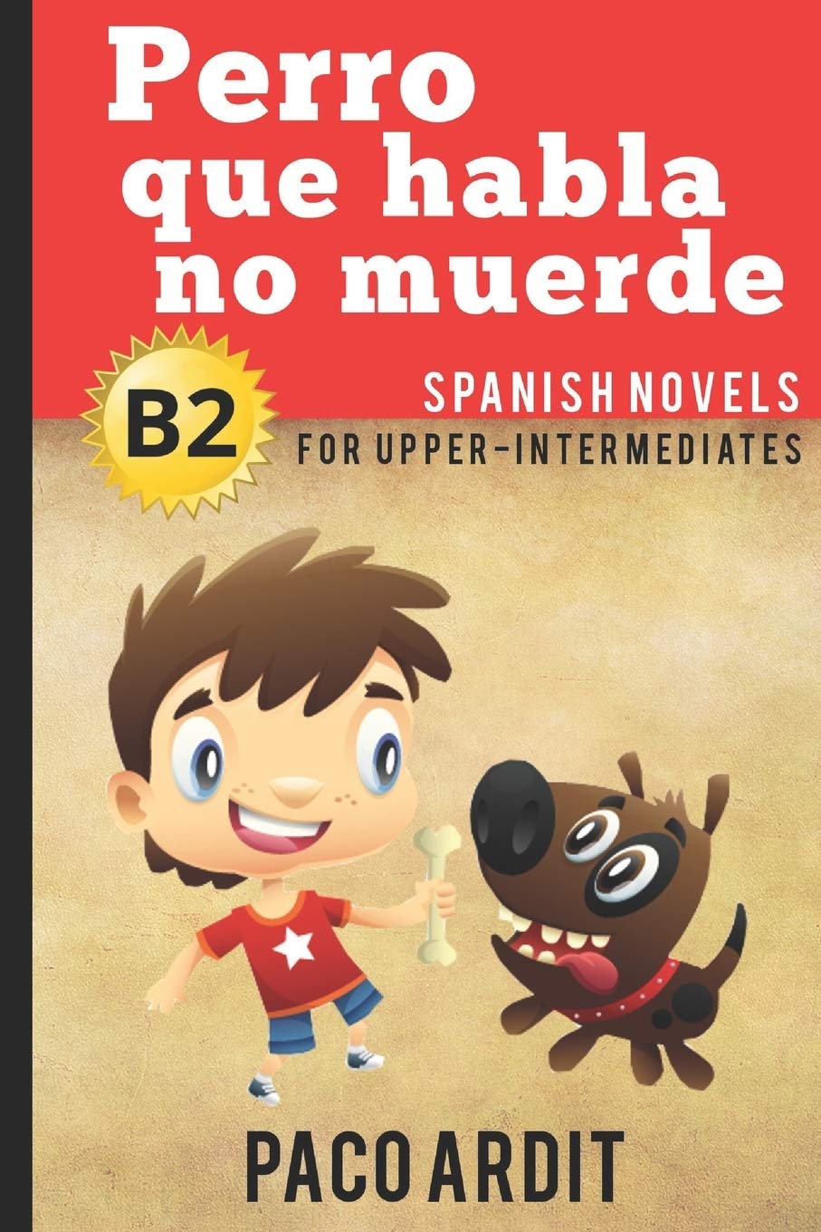 Spanish Novels: Perro que habla no muerde (Spanish Novels for Upper-Intermediates - B2) (Spanish Novels Series) (Spanish Edition)