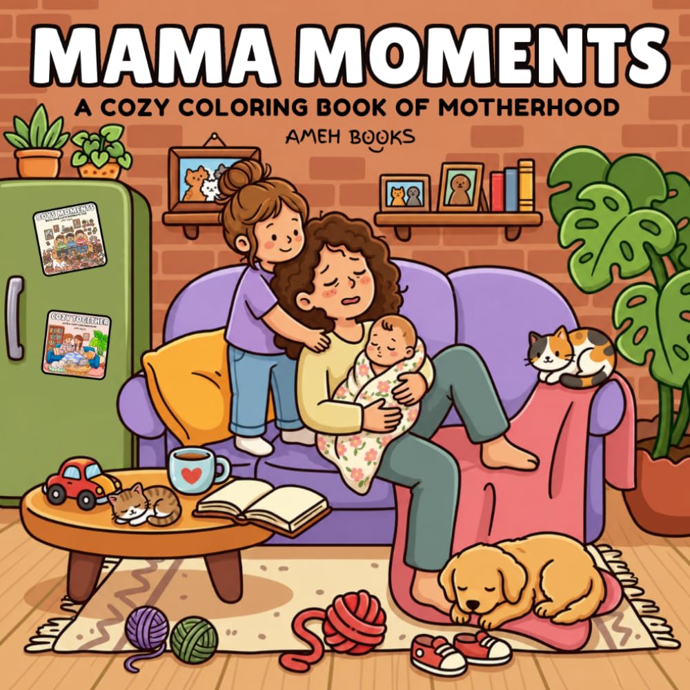 Mama Moments: Coloring Book for Adults and Teens Featuring Cozy Motherhood Moments, Cute Daily Activities, and Heartwarming Scenes for Relaxation (Cozy Corners Coloring Books)