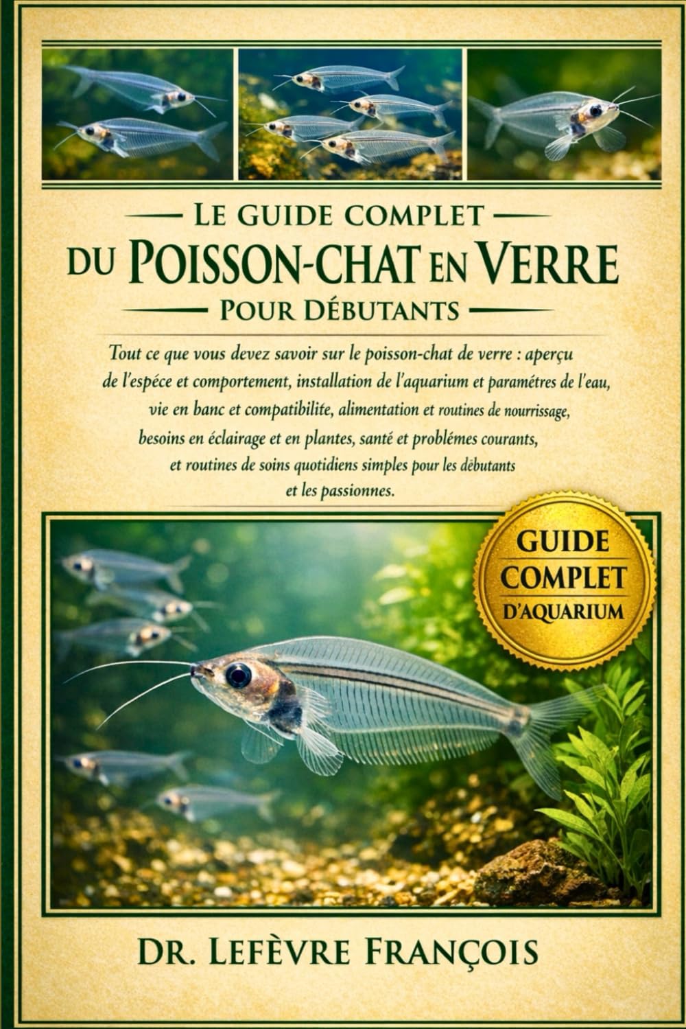 LE GUIDE COMPLET DU POISSON-CHAT EN VERRE POUR DÉBUTANTS: Tout ce que vous devez savoir sur le poisson-chat de verre : aperçu de l’espèce et.....soins quotidiens simples pour les débutants et les passionnés.
