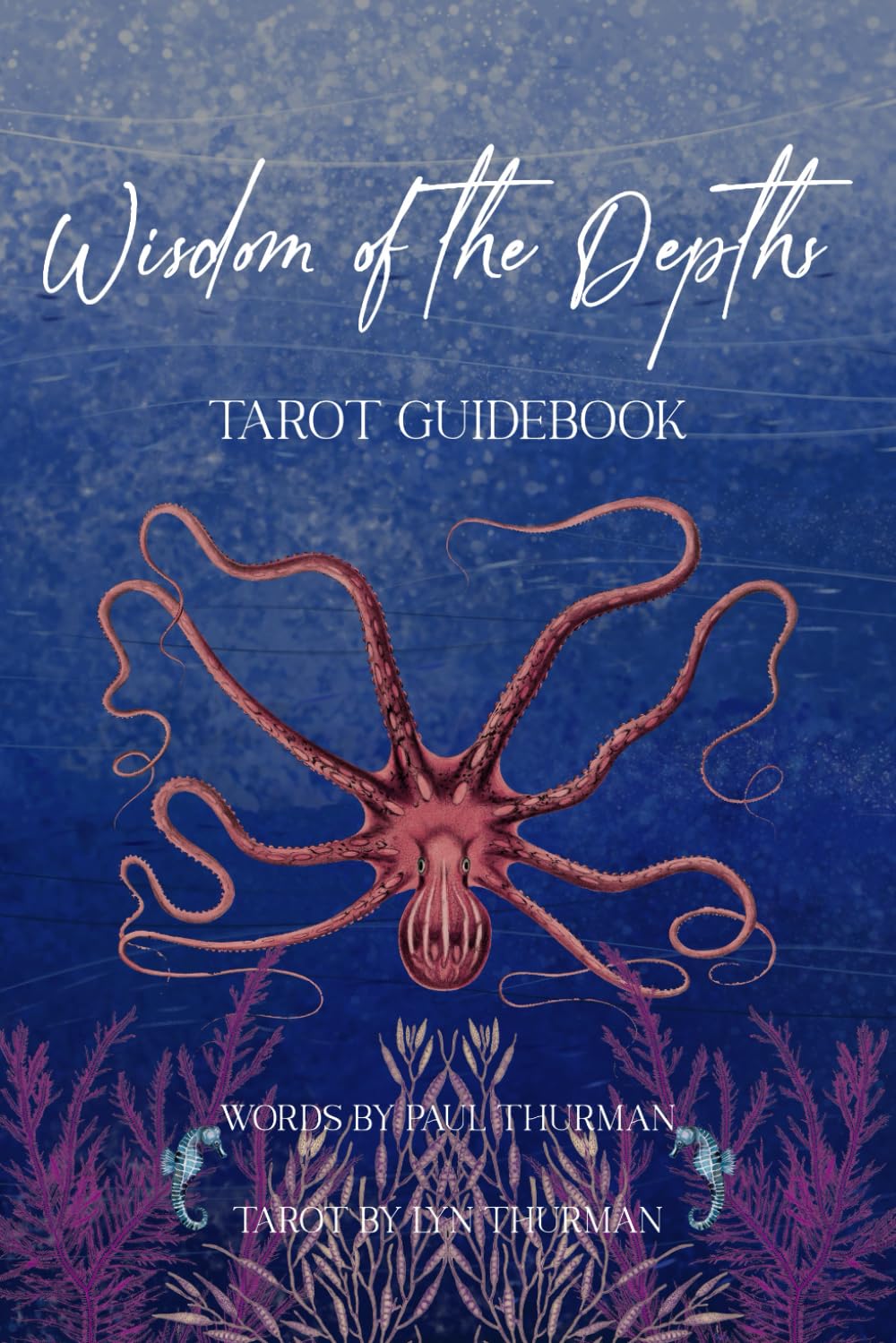 Wisdom of the Depths Tarot Guidebook: Companion Book to the Wisdom of the Depths Tarot Cards