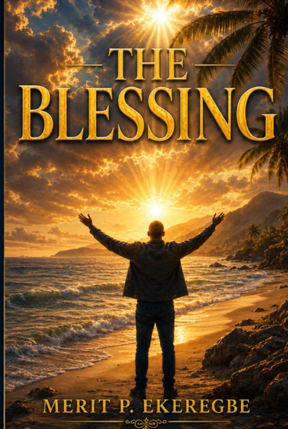 THE BLESSING: The Key to Unlocking Your Divine Destiny