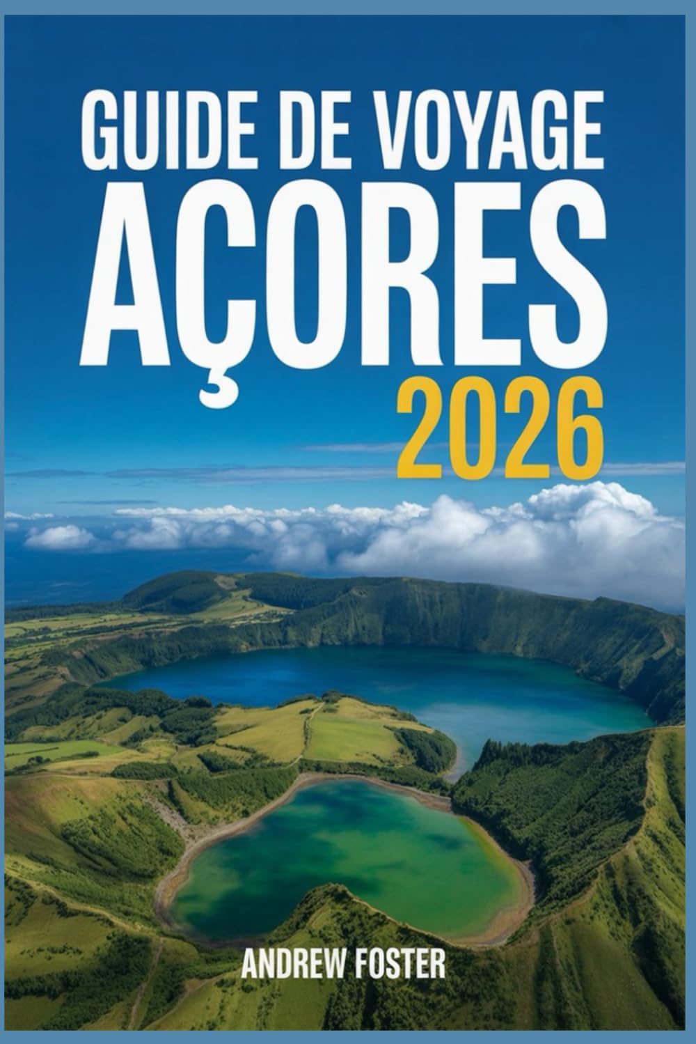 Guide de voyage Açores 2026: Manuel complet de l'île avec les principales attractions, conseils locaux, sources chaudes, vues volcaniques, points ... Miguel, Pico, Faial et tous les voyageurs.