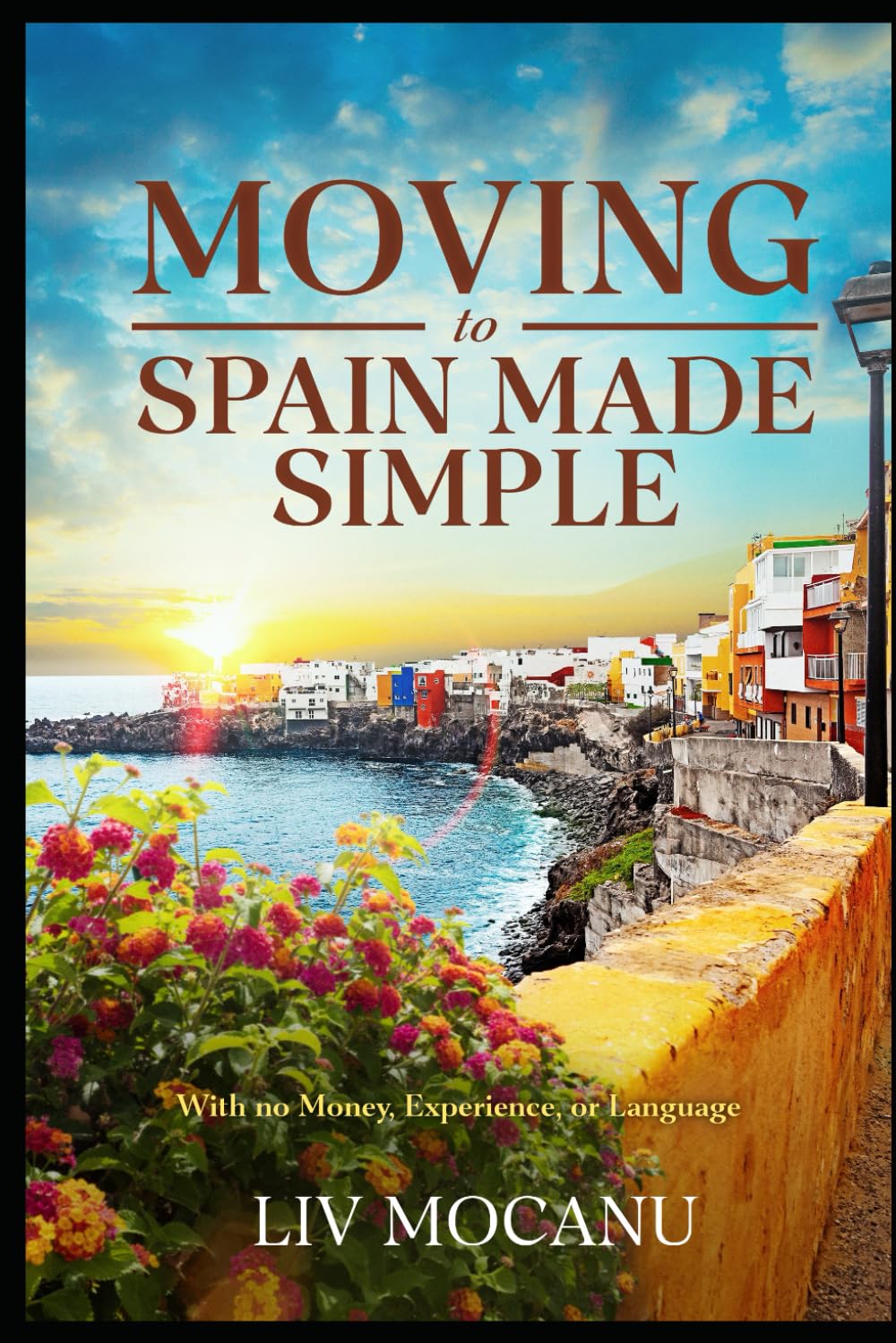 The best place to live in spain for english speakers of 2026 You Can Buy Today Moving To Spain Made Simple: With No Money, Experience, or Language (Life in Spain)