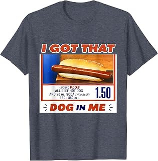 I Got that Dog in Me Hotdog Meme Viral Quote T-Shirt
