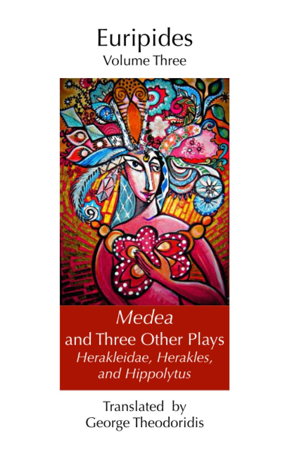 Medea and Three Other Plays: Herakleidae, Herakles, and Hippolytus: 3 (Euripides)