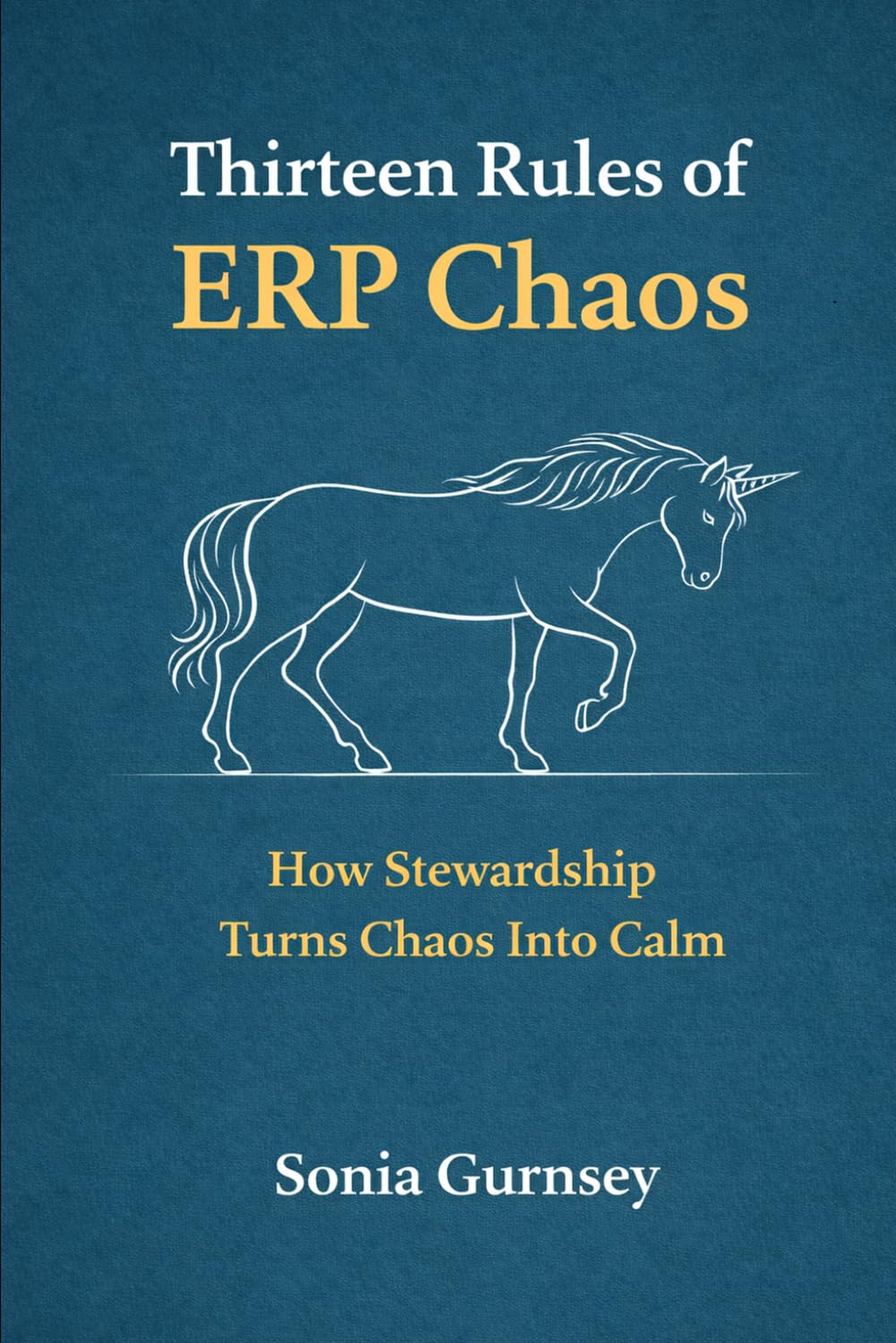 Thirteen Rules of ERP Chaos: How Stewardship Turns Chaos into Calm