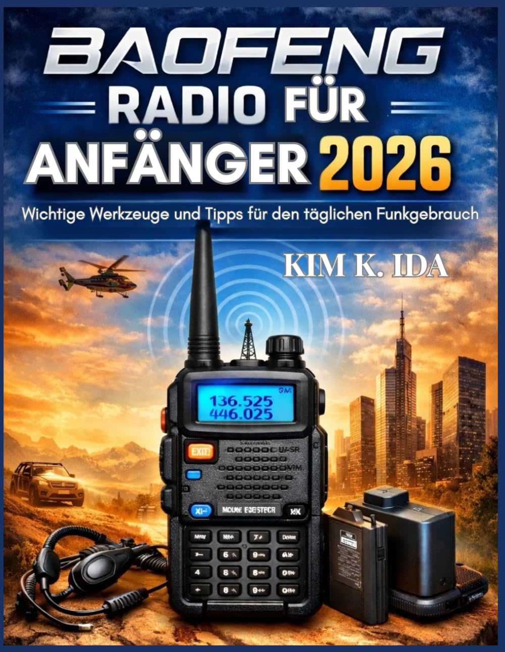 BAOFENG RADIO FÜR ANFÄNGER 2026: Wichtige Werkzeuge und Tipps für den täglichen Funkgebrauch