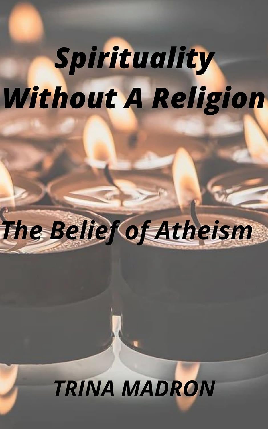 SPIRITUALITY WITHOUT A RELIGION : THE BELIEF OF ATHEISM
