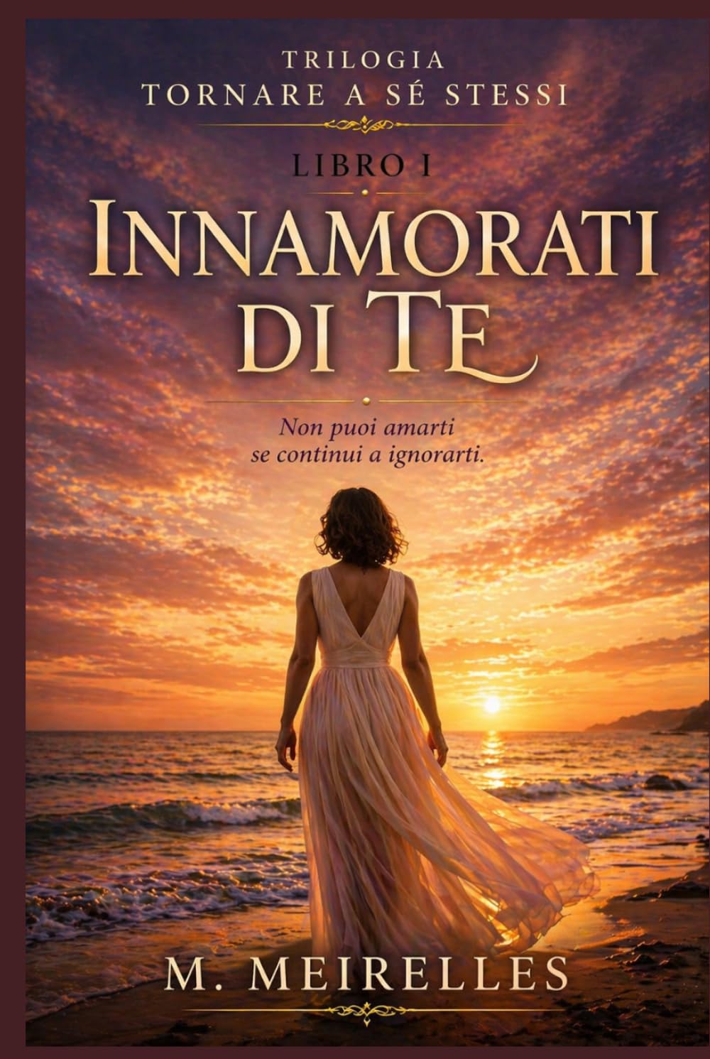 Innamorati di te (TRILOGIA “Tornare a sé stessa”)