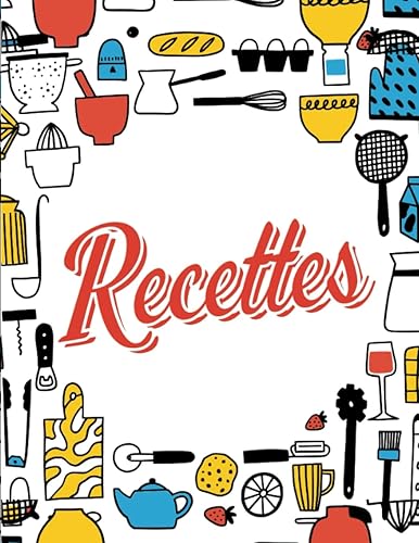 Recettes: Mes 120 recettes préférés à remplir comme un vrai chef | Carnet de cuisine vierge pour écrire vos plats et repas préférés