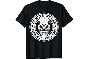 Skull Distressed Graphic It Gets Worse Before It Gets Worse T-Shirt