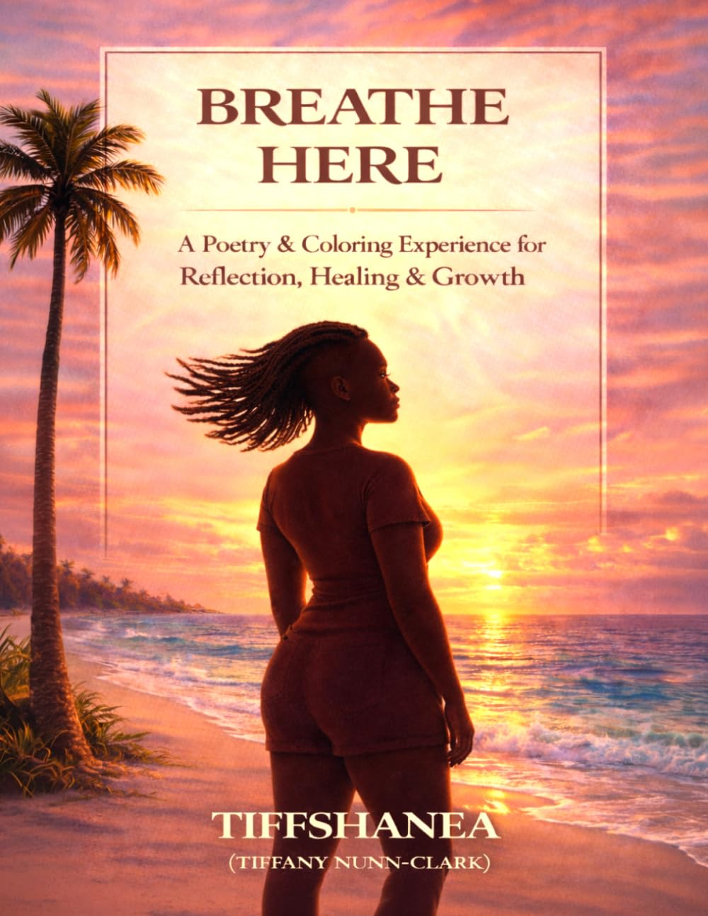 Breathe Here: A Poetry & Coloring Experience for Reflection, Healing & Growth