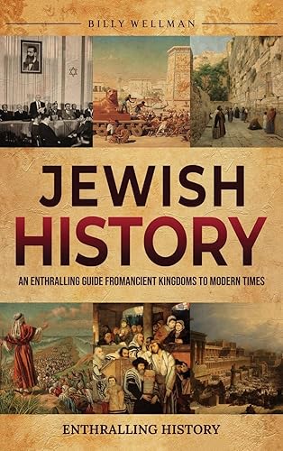 Jewish History: An Enthralling Guide from Ancient Kingdoms to Modern Times