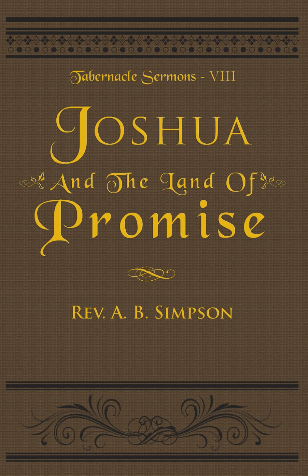 Joshua & The Land of Promise: Tabernacle Sermons VIII