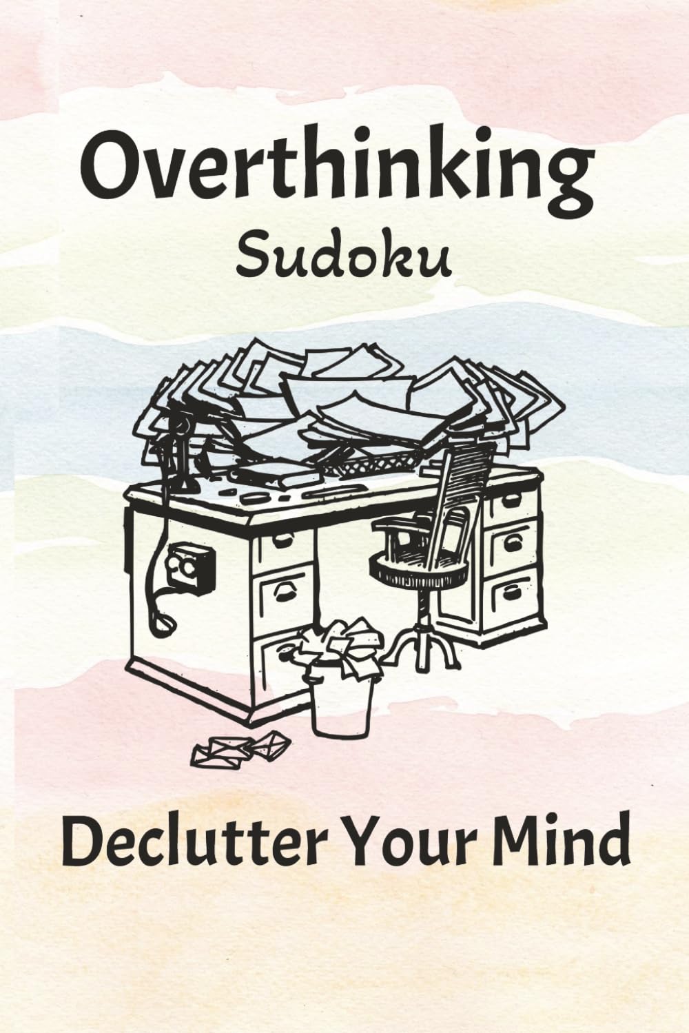 Overthinking Sudoku Puzzle Book: Sudoku Puzzle Book for Overthinking | Calm Your Clutter Mind, Relax, and Focus | 6x9 Inches, 110 Pages | 50+ Puzzles | Solutions Included