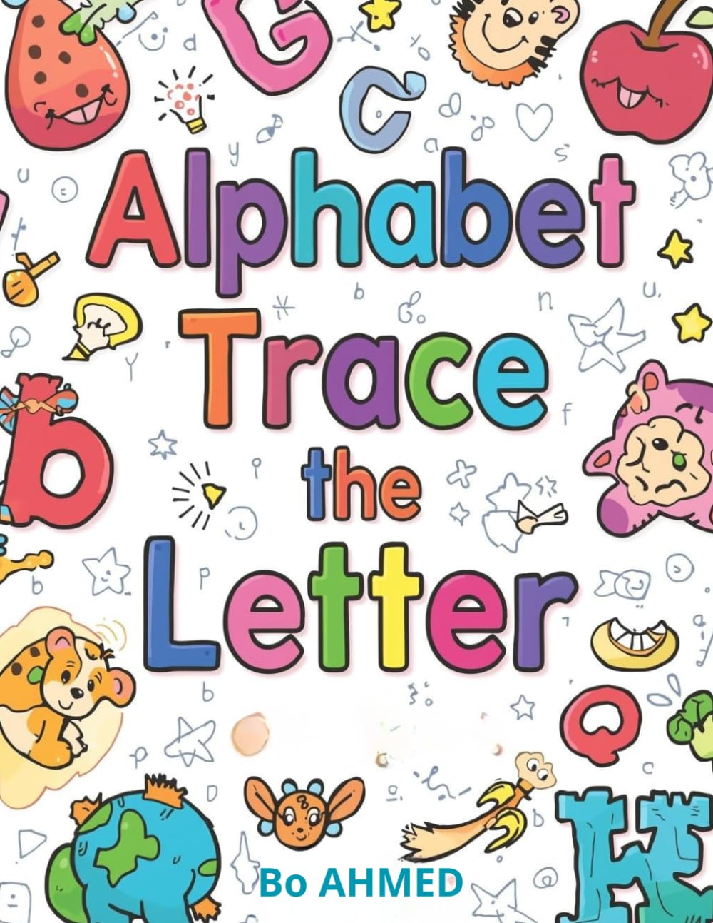 Alphabet Trace The Letter: Trace, Learn and Write Letters A–Z , Easy Writing Practice for Preschool & Kindergarten Kids