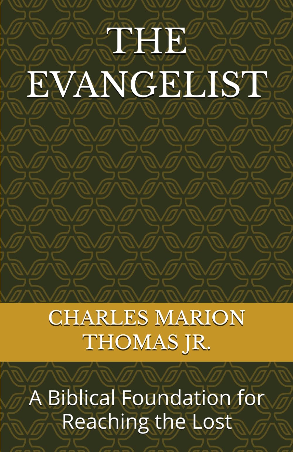 THE EVANGELIST: A Biblical Foundation for Reaching the Lost