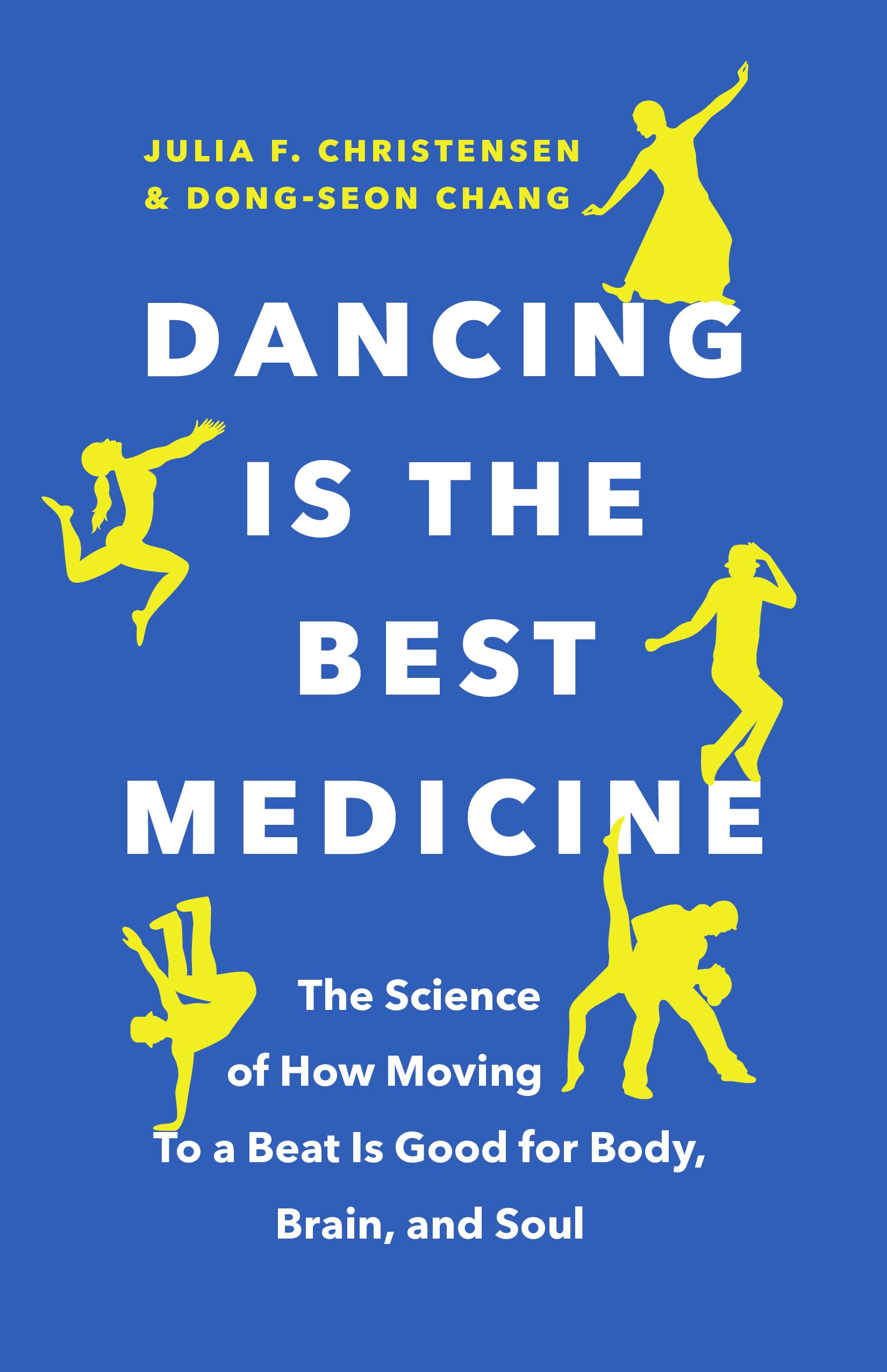 Dancing Is the Best Medicine: The Science of How Moving To a Beat Is Good for Body, Brain, and Soul Paperback – 18 Nov. 2021