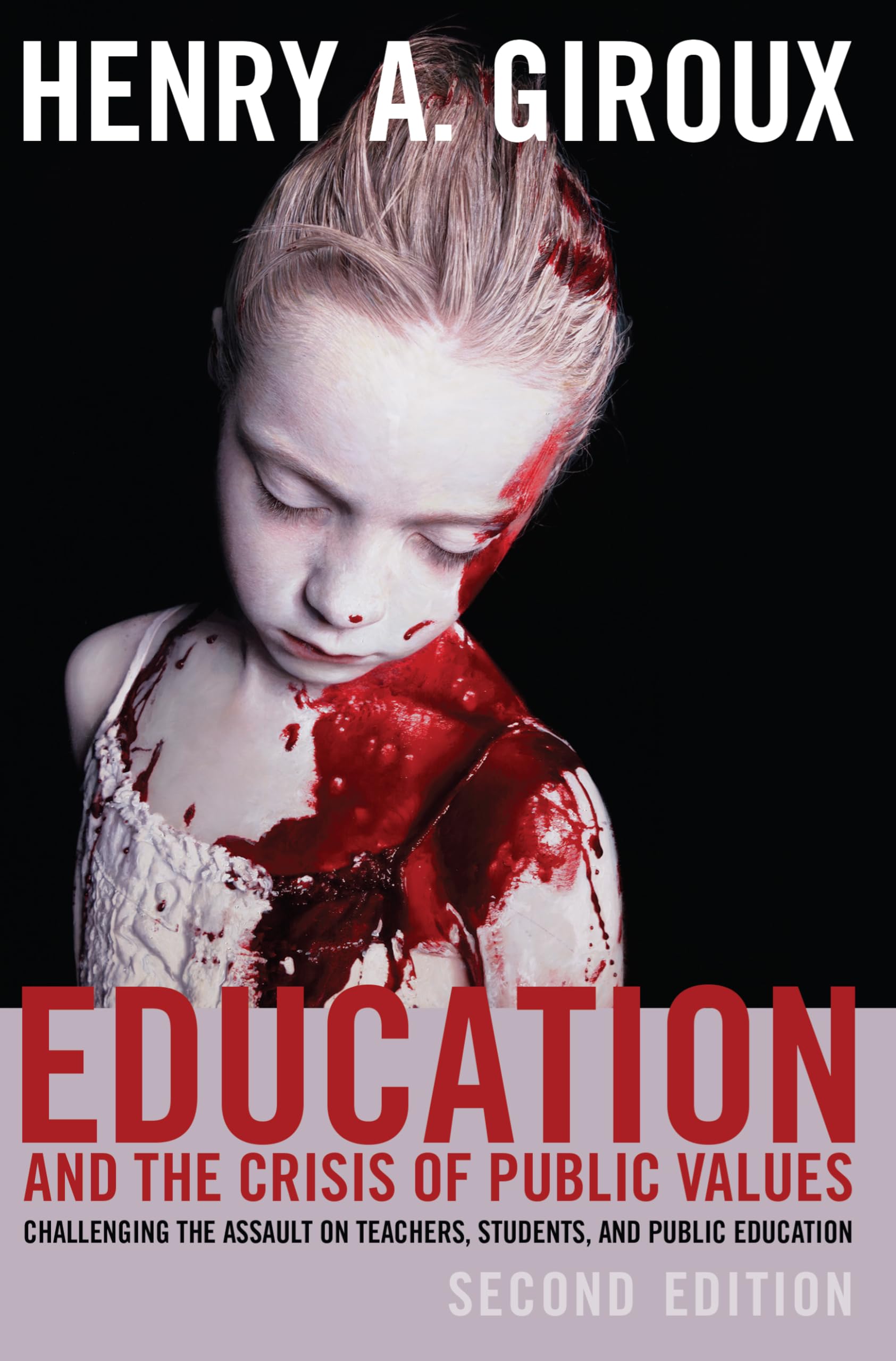 Education and the Crisis of Public Values: Challenging the Assault on Teachers, Students, and Public Education – Second edition: 400 (Counterpoints: Studies in Criticality)