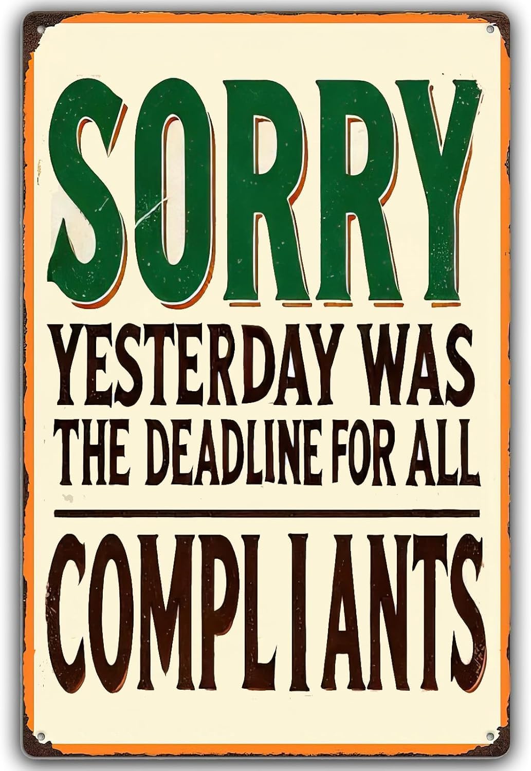 SMAZDFXX Vintage Metal Sign Sorry Yesterday Was The Deadline For All Compliants Warning Tin Wall Art Poster for Home Cafe Bar Pub Garden Office Club Gym Man Cave 8"x12"