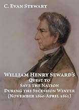 William Henry Seward and the Secession Winter (November 1860 – April 1861)