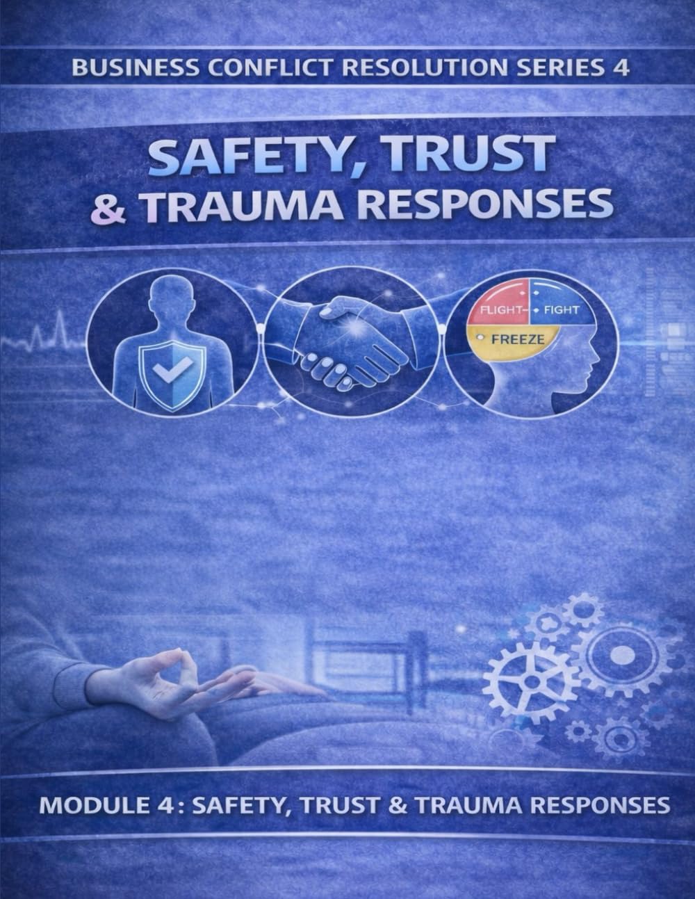 Business Conflict Resolution Series 4: Saftey, Trust & Trauma Responses