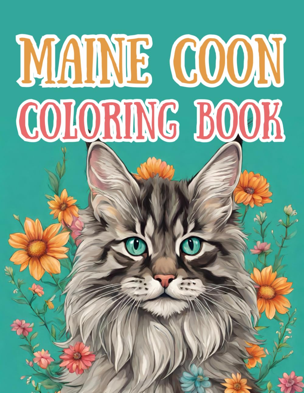 Maine Coon Coloring Book: 40 Single Sided Colorable Pages, Kittens, Trees, Yarn, Baskets, Crowns, For Maine Coon Enthusiasts, Breed Specific, Adult Coloring Book (Color Worthy Books)