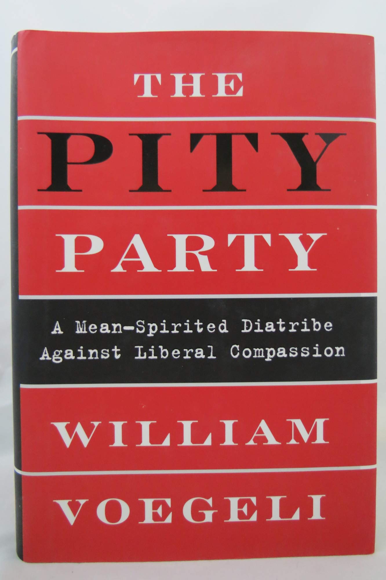 The Pity Party: A Mean-Spirited Diatribe Against Liberal Compassion Hardcover – November 4, 2014