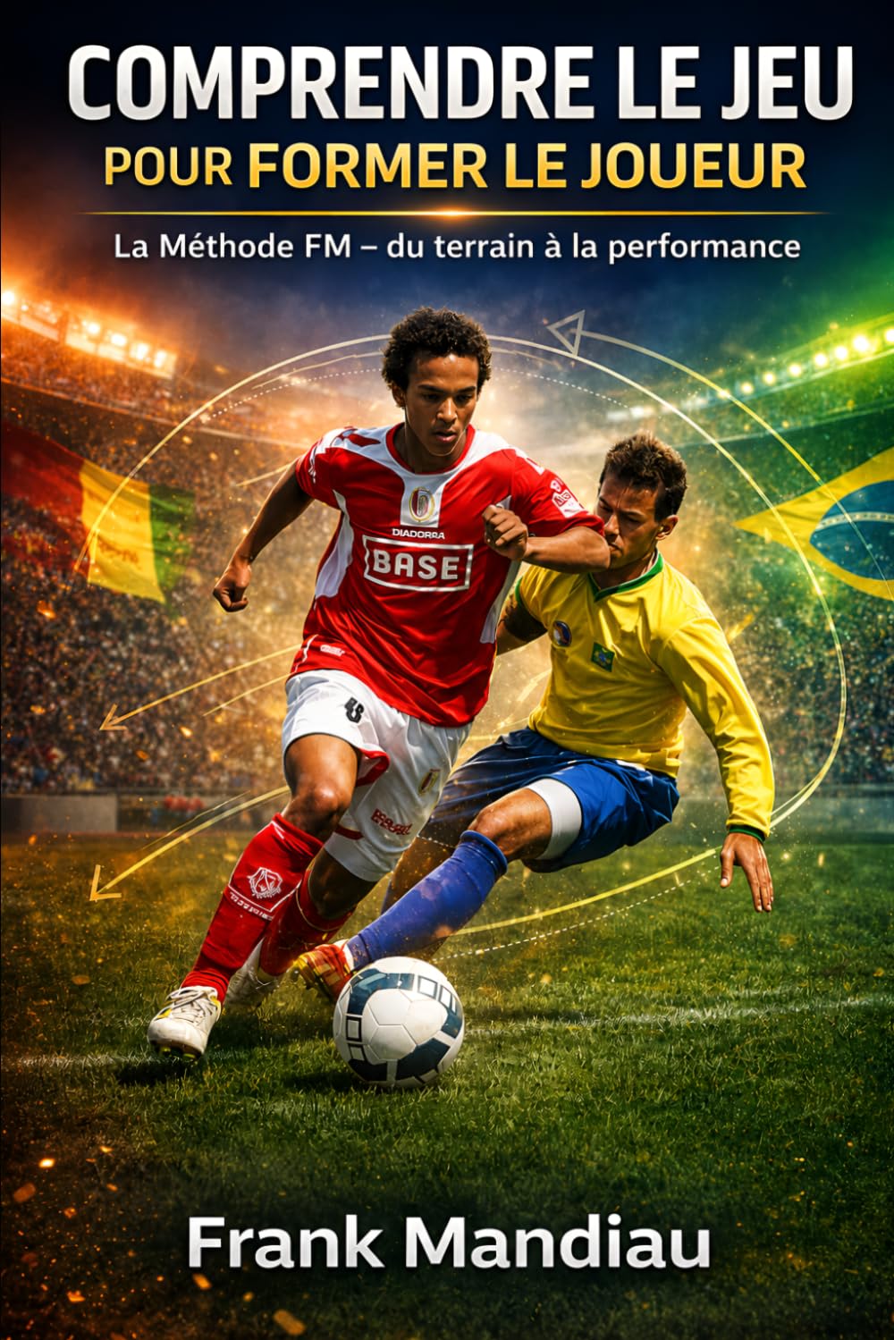 La Méthode FM: Comprendre le jeu pour former le joueur