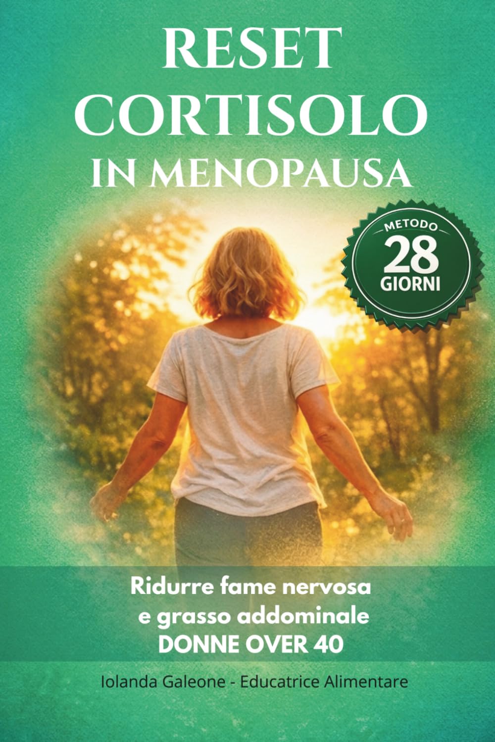 RESET CORTISOLO IN MENOPAUSA: Il metodo di 28 giorni per sgonfiare la pancia, ridurre la fame nervosa e riattivare il metabolismo nelle donne over 40 ... Antinfiammatoria e Benessere in Menopausa)