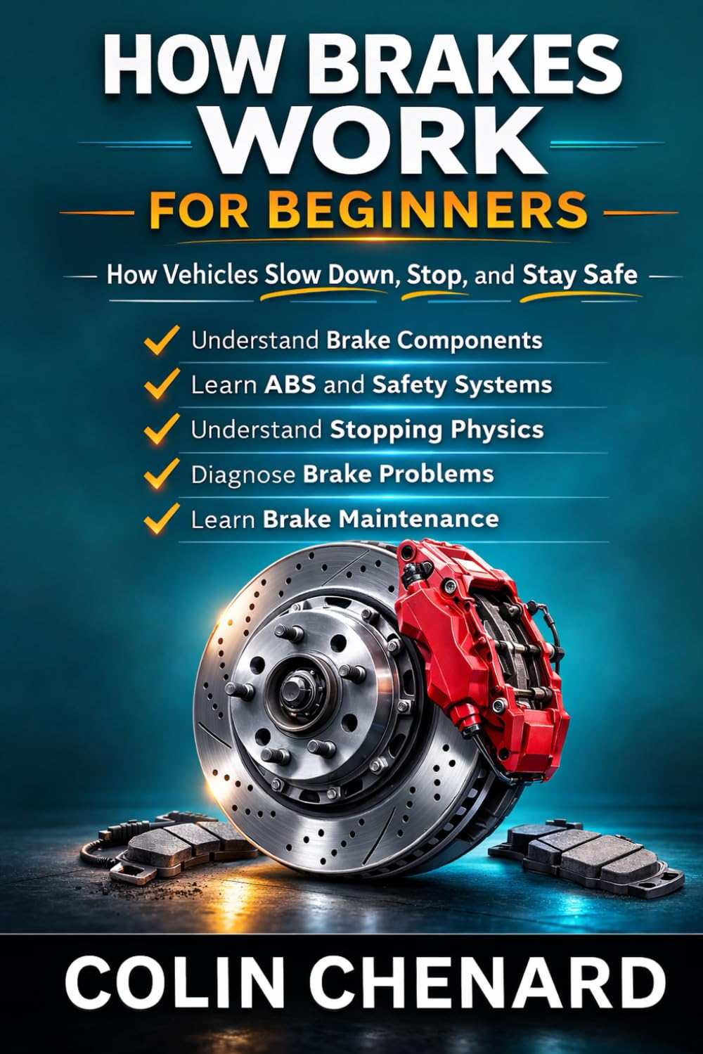 How Brakes Work for Beginners: How Vehicles Slow Down, Stop, and Stay Safe (Mechanical Systems for Beginners)