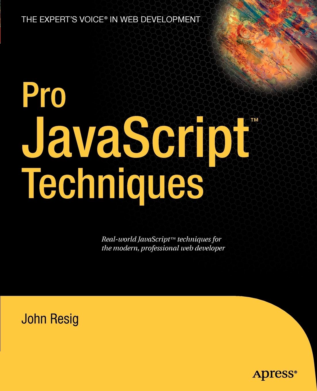 Pro JavaScript Techniques: Resig, John: 9781590597279: Amazon.com: Books