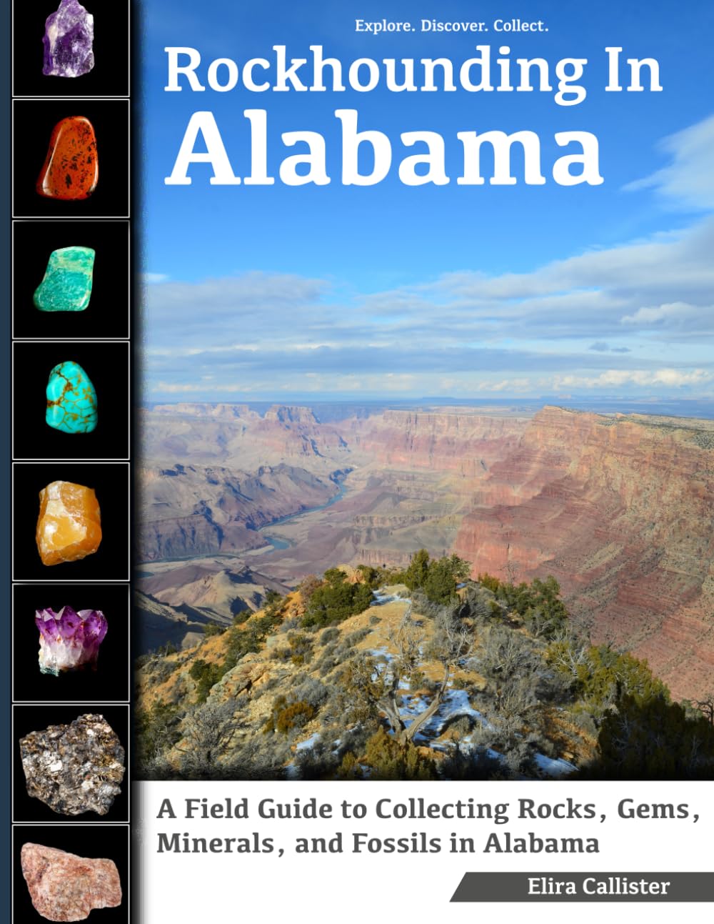 Rockhounding in Alabama: A Field Guide to Collecting Rocks, Gems, Minerals, and Fossils in Alabama