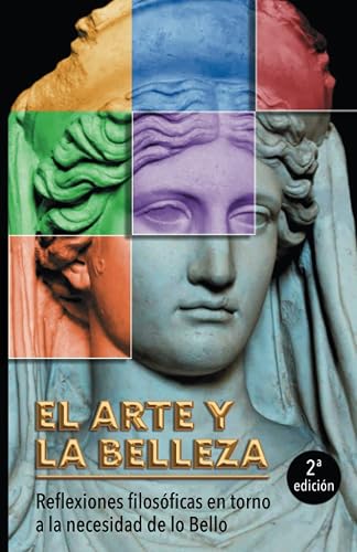 El arte y la belleza: Reflexiones filosóficas en torno a la necesidad de lo Bello
