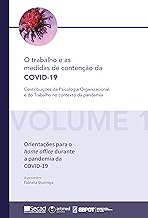 Orientações para o home office durante a pandemia da COVID-19 (O trabalho e as medidas de contenção da COVID-19: Contribuições da Psicologia Organizacional ... Trabalho no contexto da pandemia Livro 1)