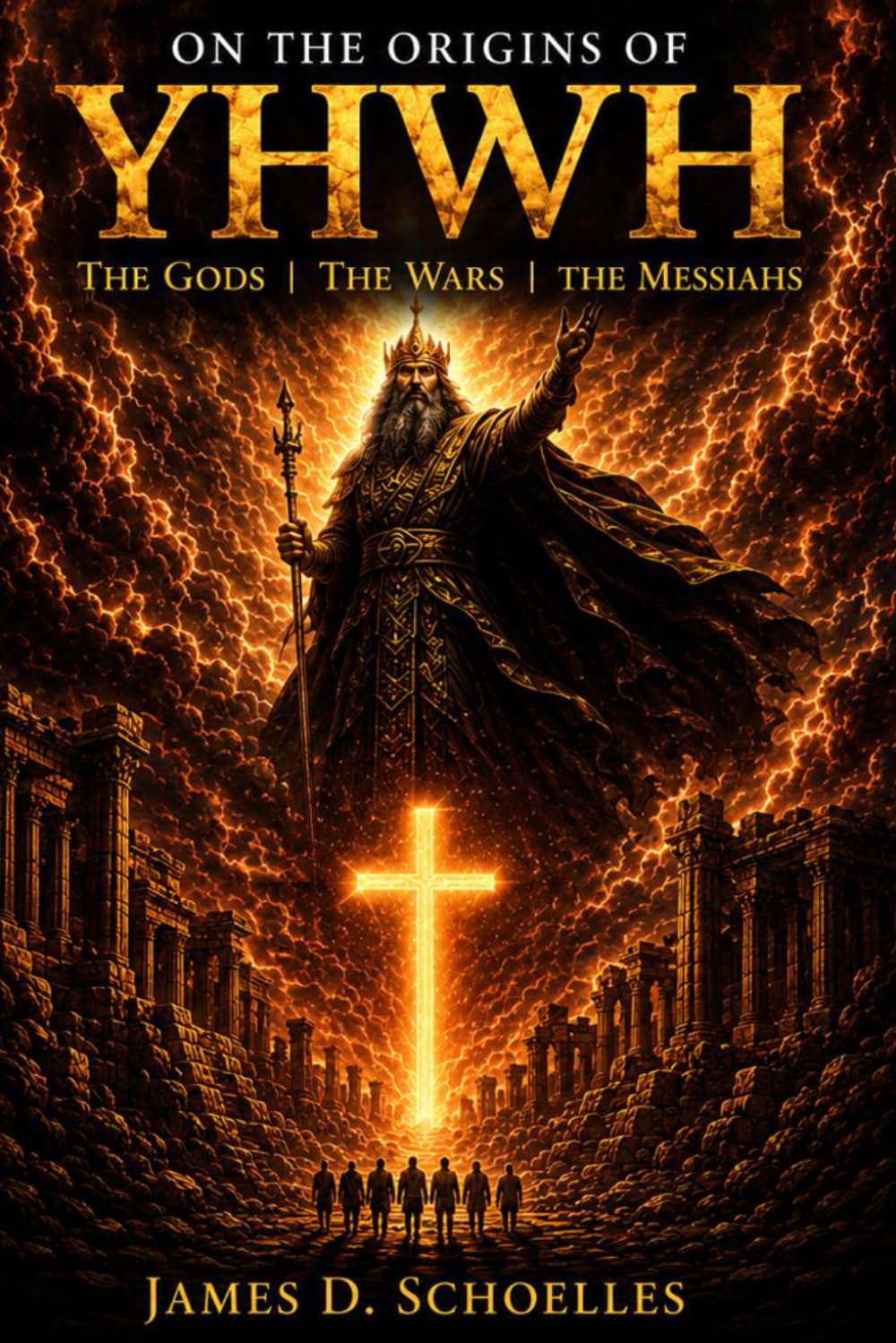 On The Origins of YHWH: The Gods | The Wars | The Messiahs