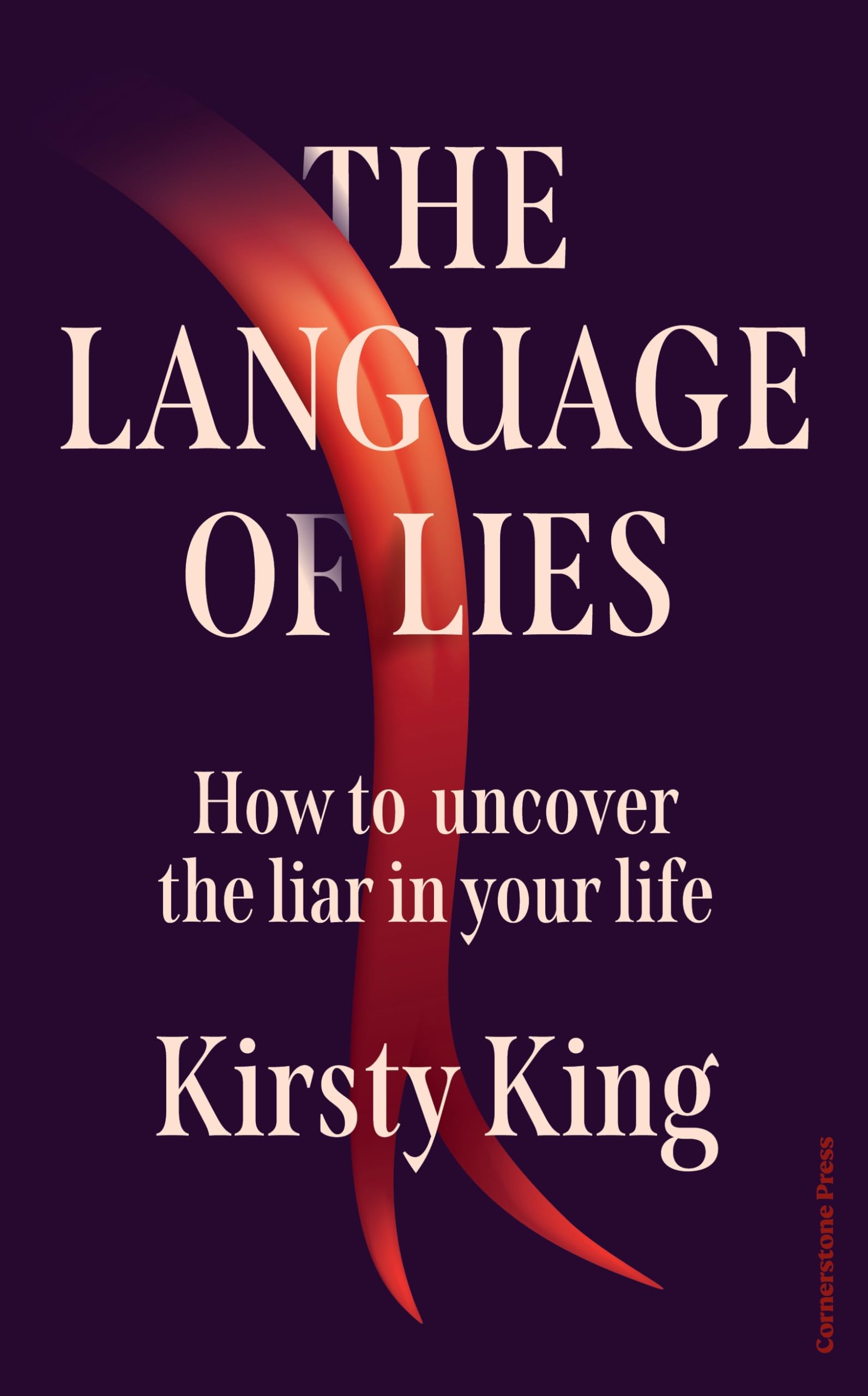 The Language of Lies: How to Spot the Liar in Your Life - A Forensic Investigation into the Psychology of Deception