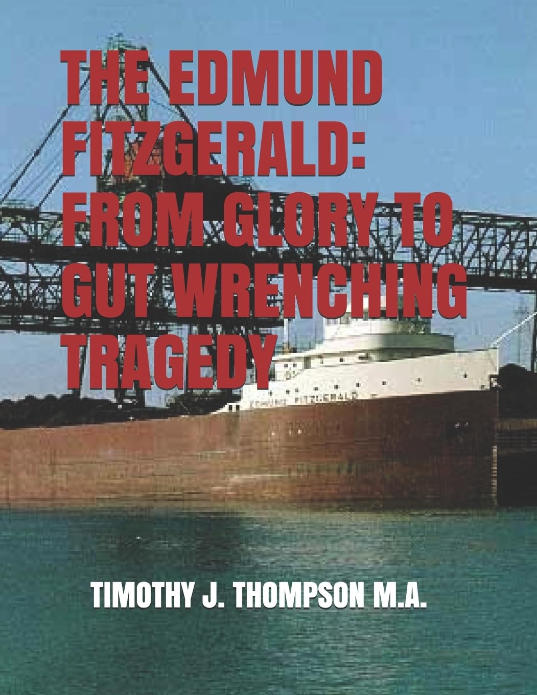 THE EDMUND FITZGERALD: FROM GLORY TO GUT WRENCHING TRAGEDY