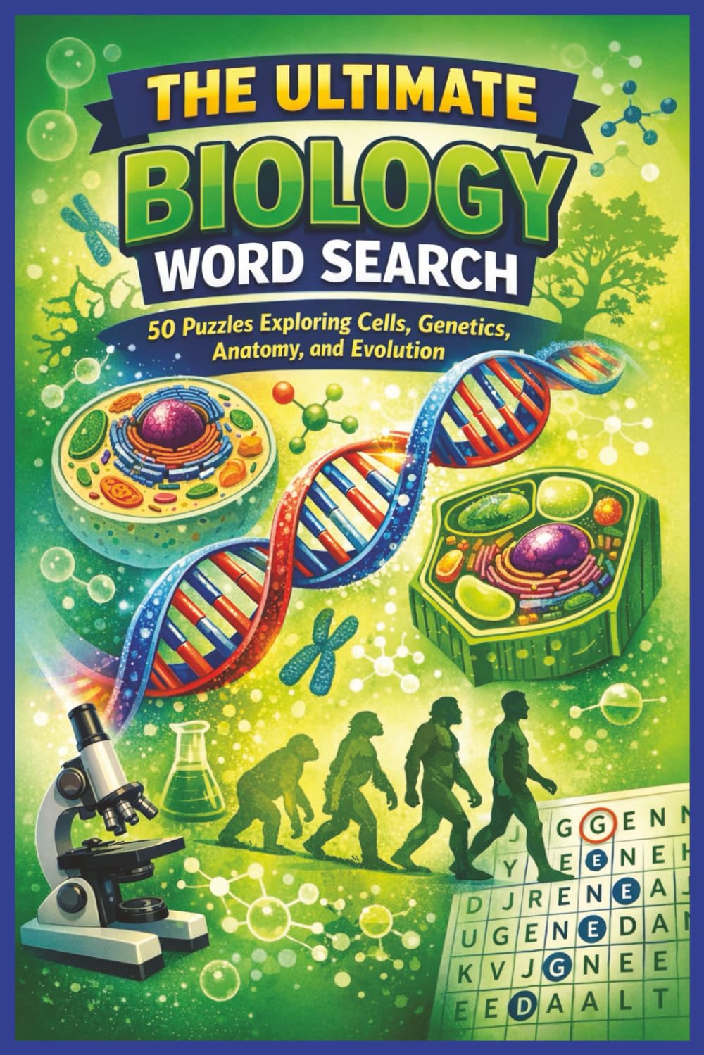 The Ultimate Biology Word Search: Exploring Cells, Genetics, Anatomy, and Evolution (Word Search Puzzle Collection)