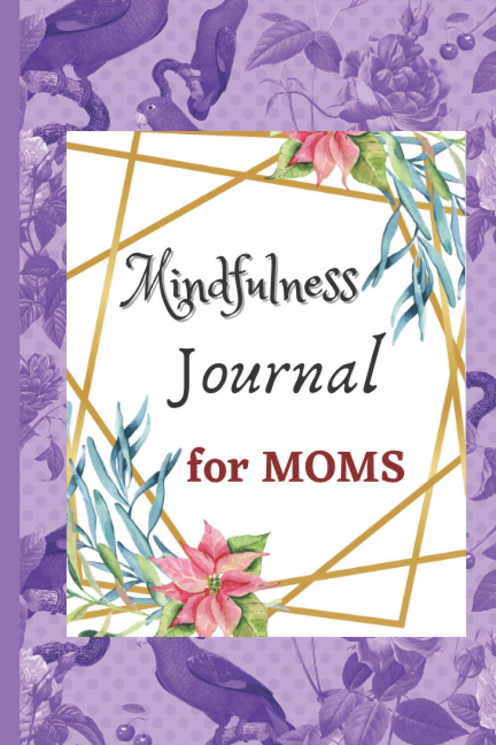 Mindfulness Journal for Moms: Feel Calm and relaxed .