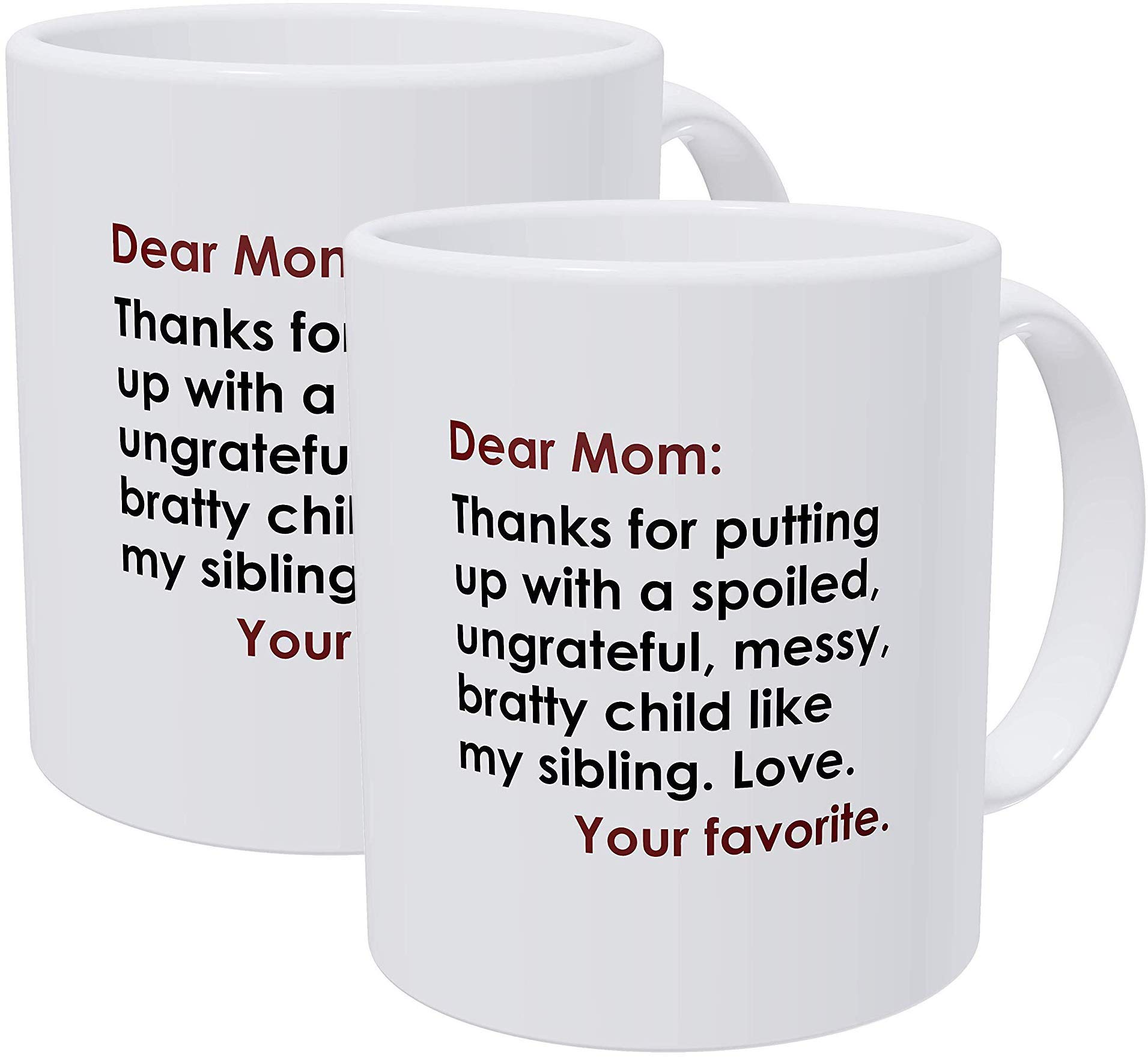 Willcallyou Pack of 2 Dear Mom: Thanks for Putting Up with A Bratty Child. Love, Your Favorite 11 Ounces Funny White Coffee Mug