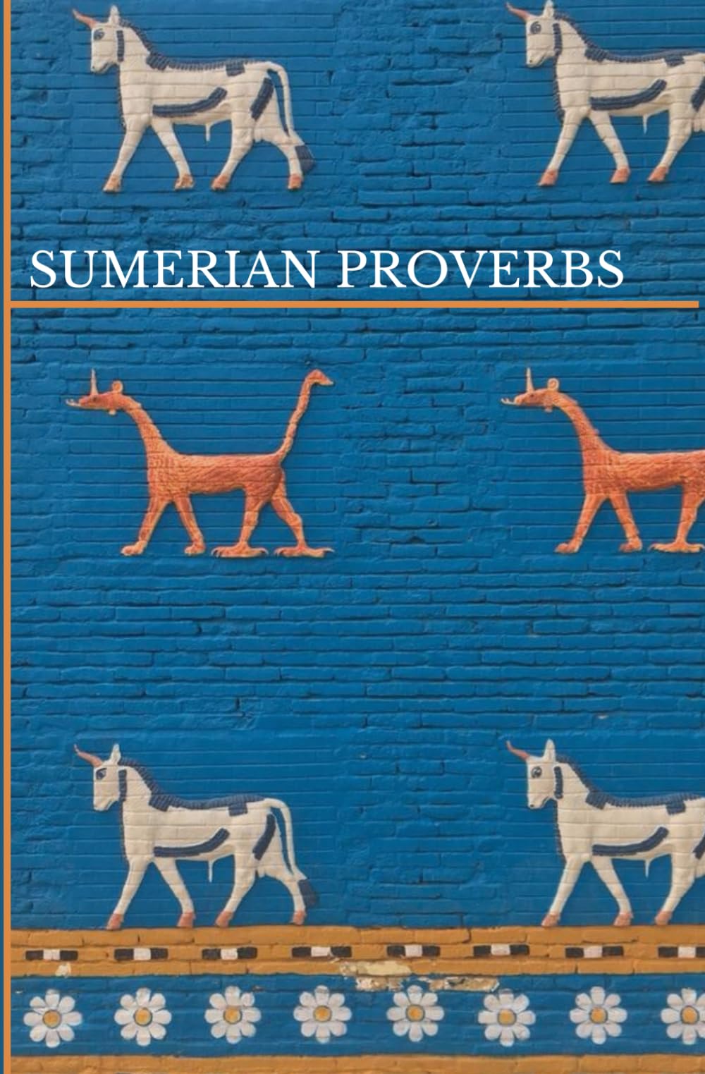 SUMERIAN PROVERBS: Collection of 78 Sumerian proverbs in English