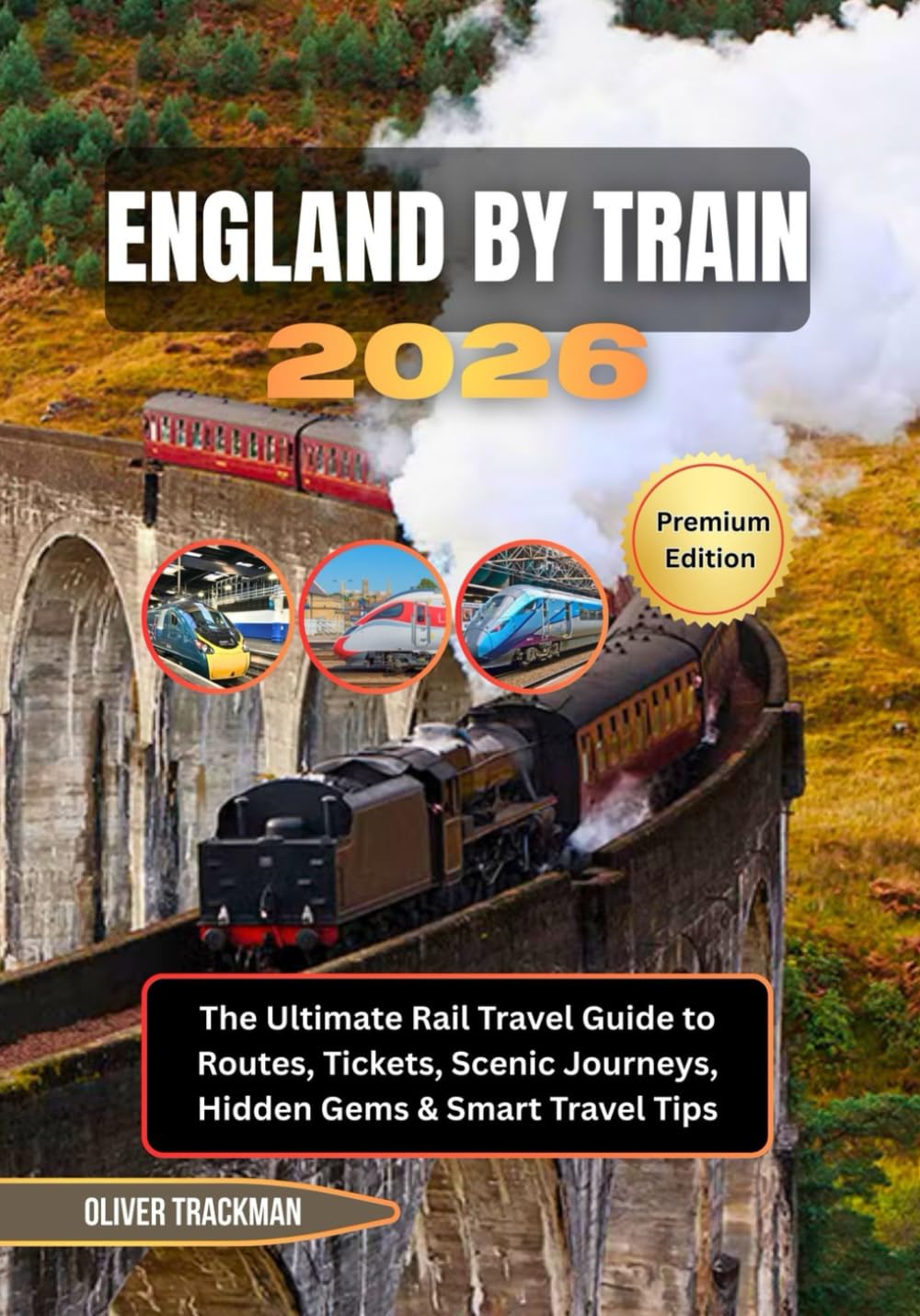 England by Train 2026: The Ultimate Rail Travel Guide to Routes, Tickets, Scenic Journeys, Hidden Gems & Smart Travel Tips