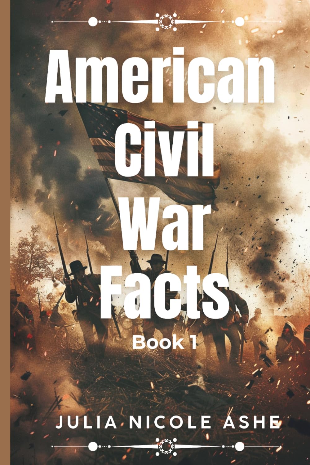 American Civil War Facts Book 1 (Trivia & Facts Series)