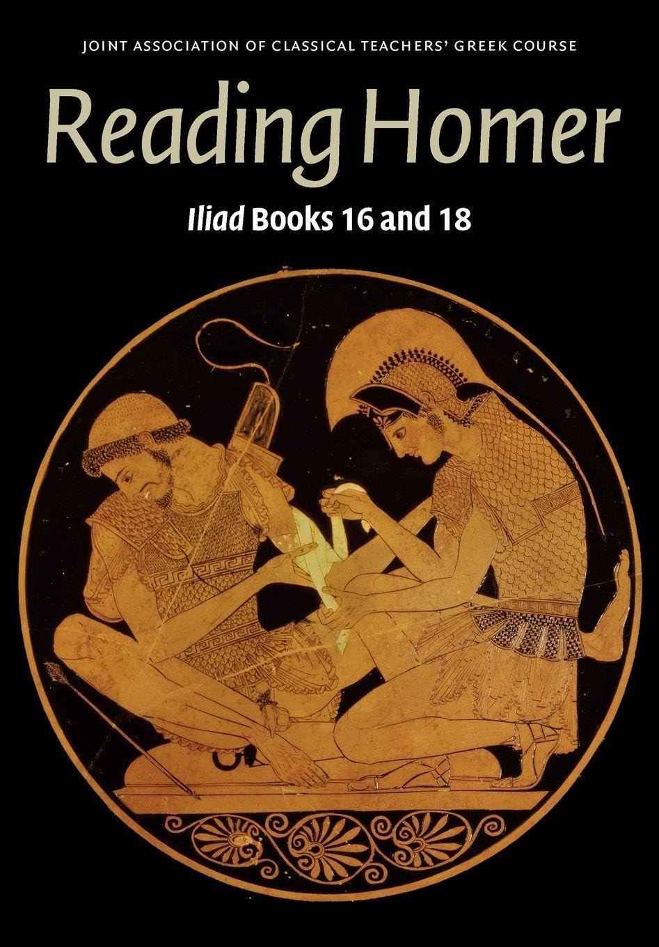 Reading Homer: Iliad Books 16 and 18 (Reading Greek)