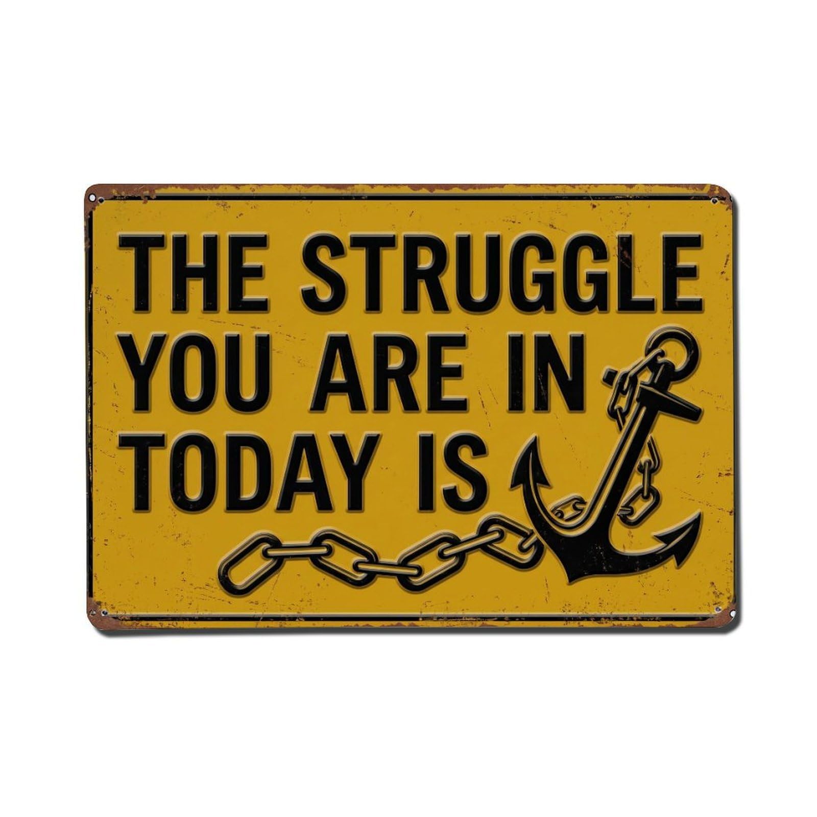 Struggle You Today Motivation Retro Motivational Slogans Metal Tin Sign Plaque Wall Decor for Cafe, Club Bar, Office, Home Garden Metal Poster 8x12Inch