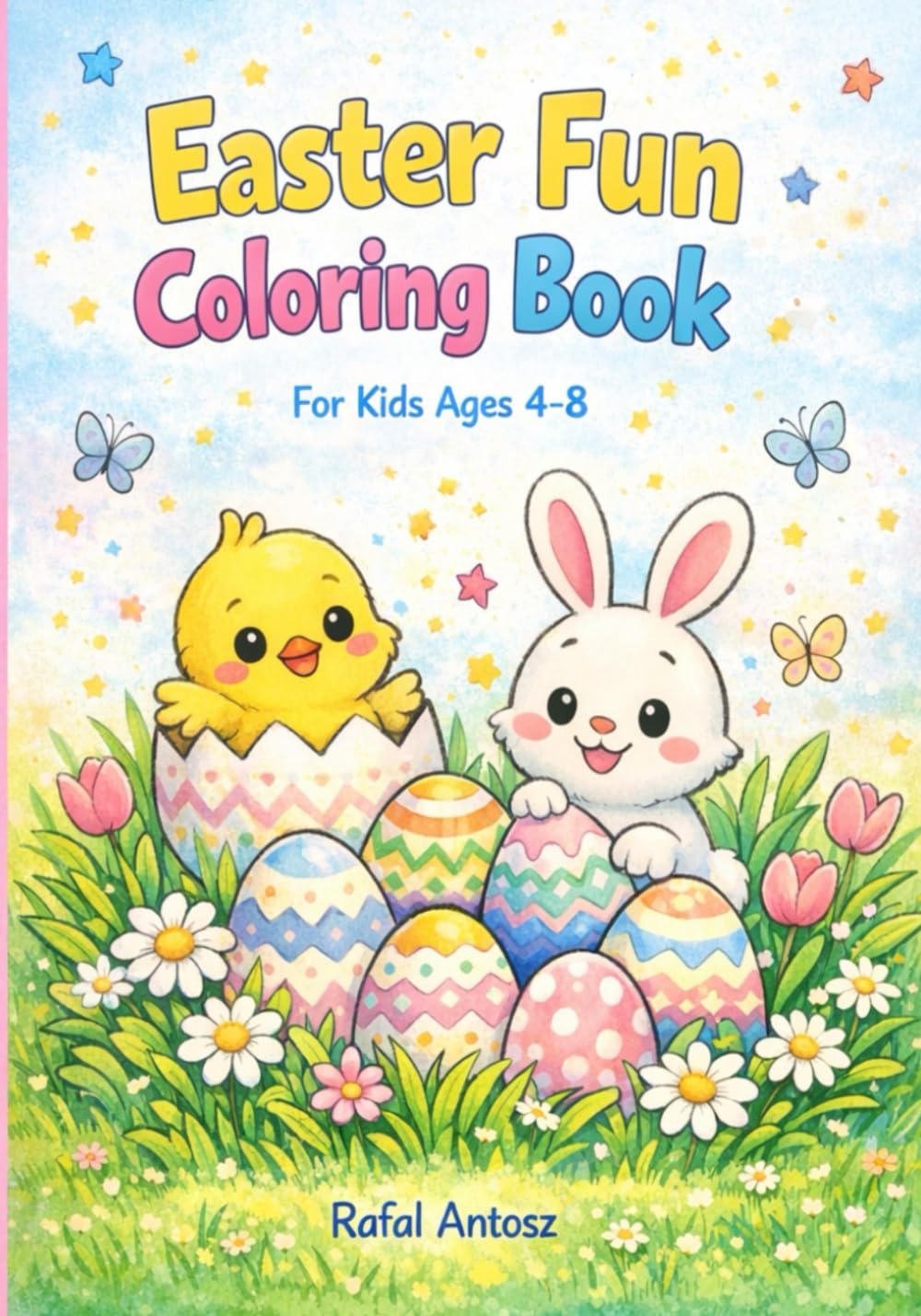 Easter Fun Coloring Book for Kids: Cute Eggs, Bunnies, Chicks and Spring Scenes for Ages 4–8 (Bible Coloring Stories for Kids)
