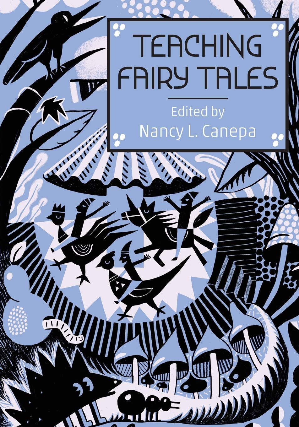 Teaching Fairy Tales (The Donald Haase Series in Fairy-Tale Studies)