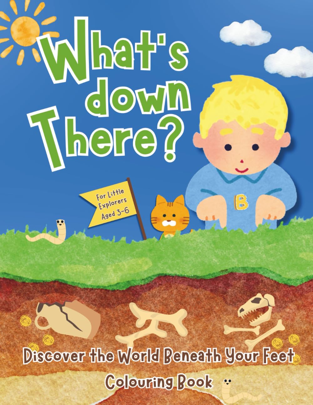 What's Down There?: Explore The World Beneath Your Feet Colouring Book